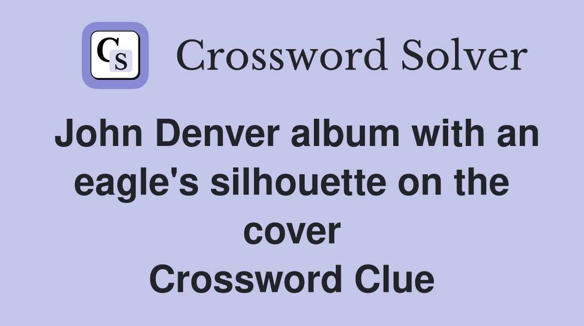 John Denver album with an eagle's silhouette on the cover Crossword